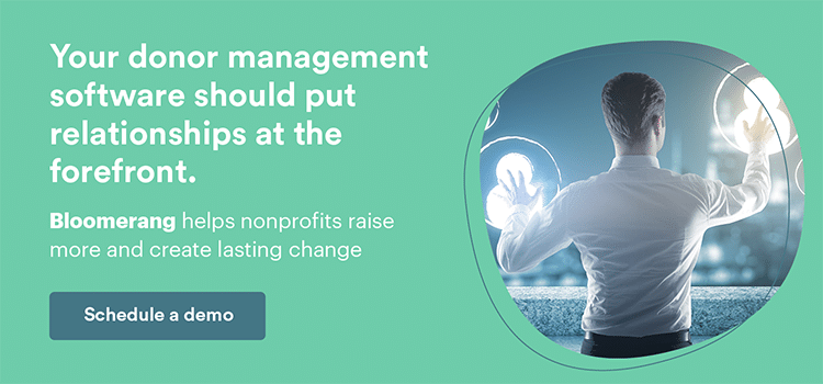 Your donor management software should put relationships at the forefront. Bloomerang helps nonprofits raise more and create lasting change. Schedule a demo.