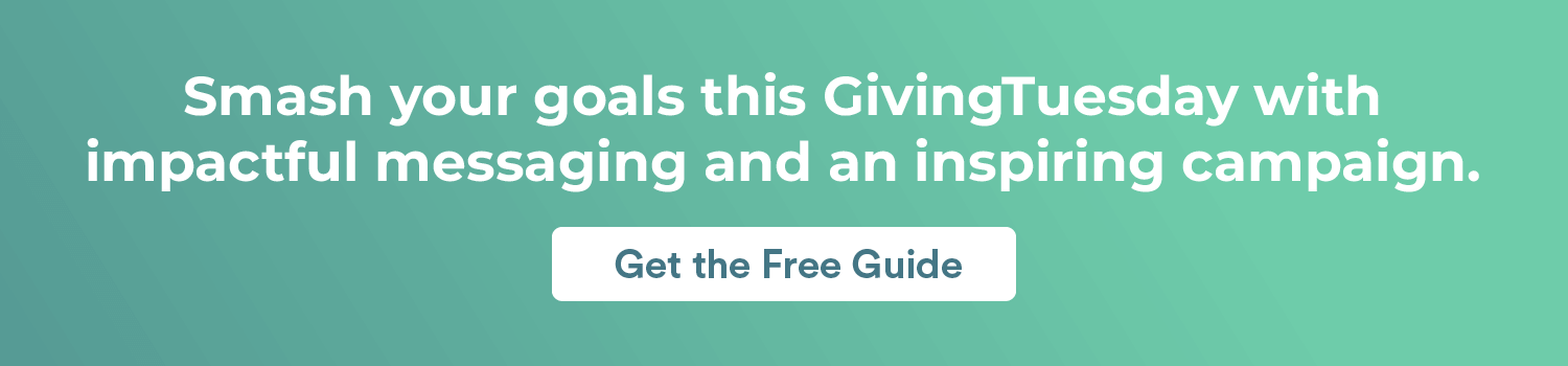 Smash your goals this GivingTuesday with impactful messaging and an inspiring campaign.
Get the Free Guide