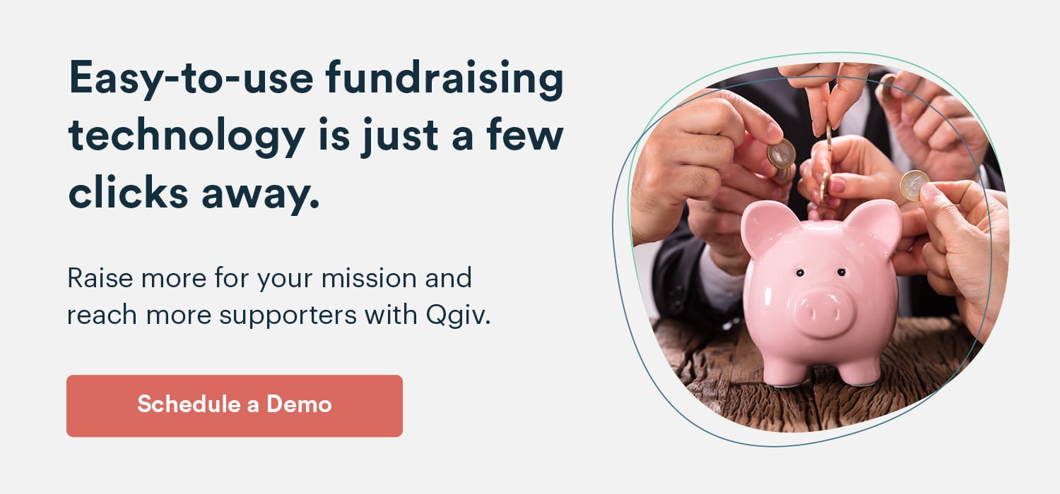 Raise more for your mission and reach more supporters with Qgiv. Schedule a demo.