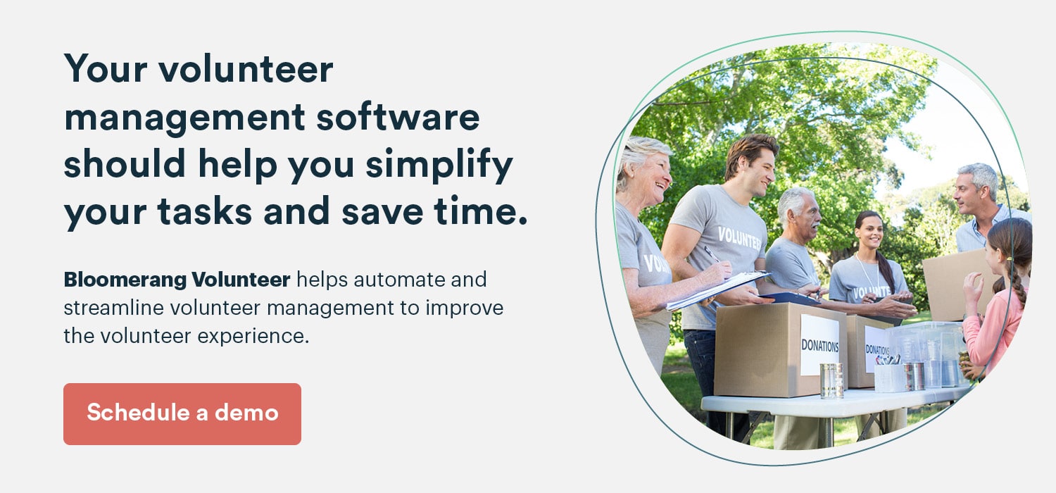 Bloomerang’s volunteer management software helps automate and streamline tasks. Click here for a demo.